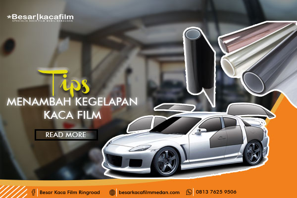 tips menambah kegelapan kaca film mobil - Besar Kaca Film Medan